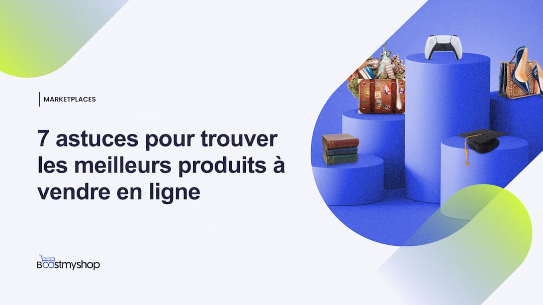 7 astuces pour trouver les meilleurs produits à vendre en ligne