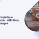 Solution logistique e-commerce _ définition, enjeux, usages