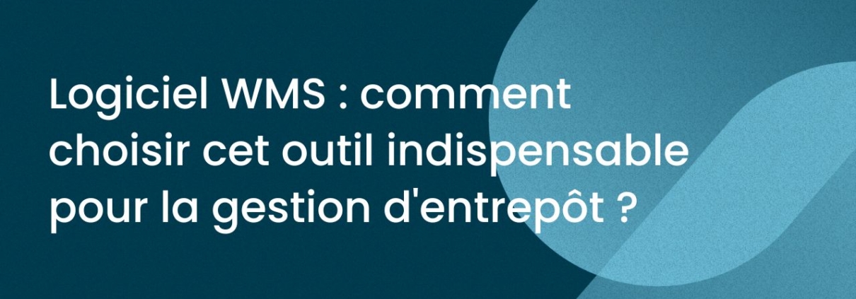 WMS : comment choisir cet outil ?