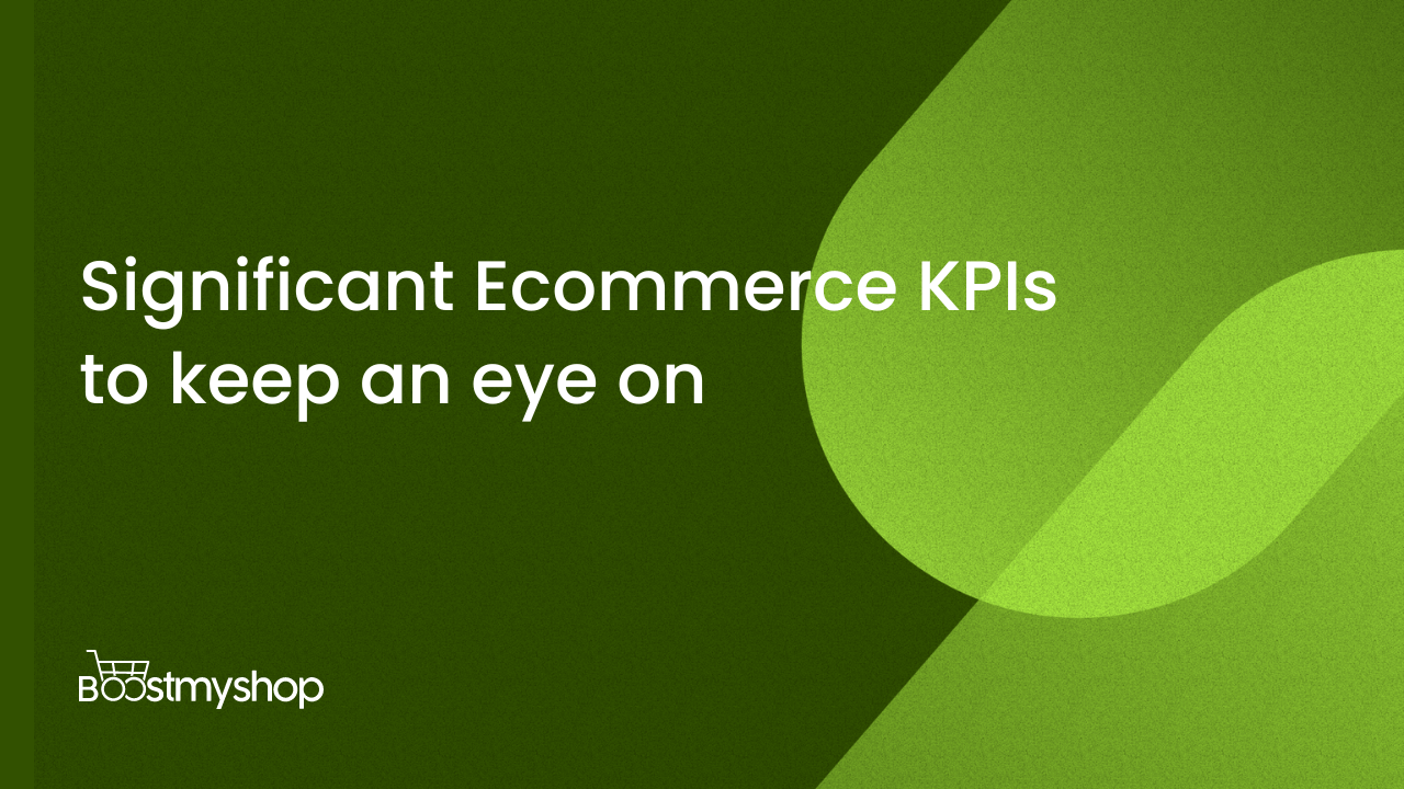Significant Ecommerce KPIs to keep an eye on