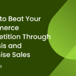 6 Tips to Beat Your Ecommerce Competition Through Analysis and Maximise Sales