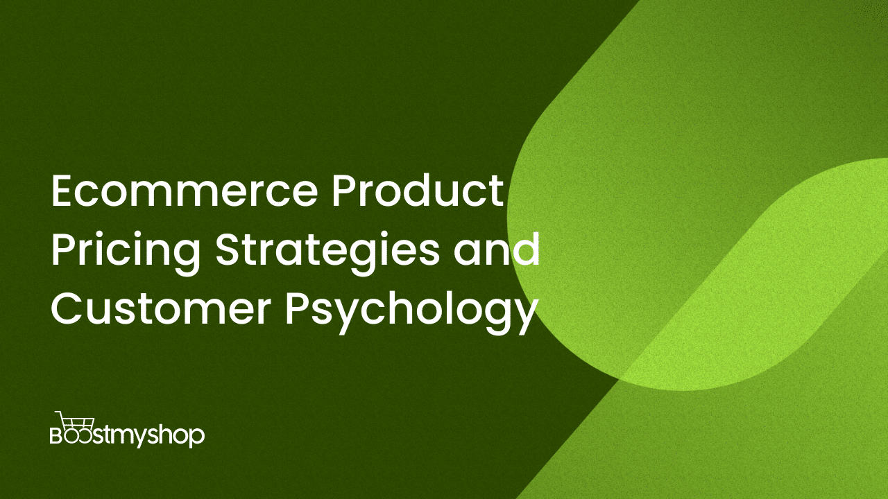 Ecommerce Product Pricing Strategies and Customer Psychology