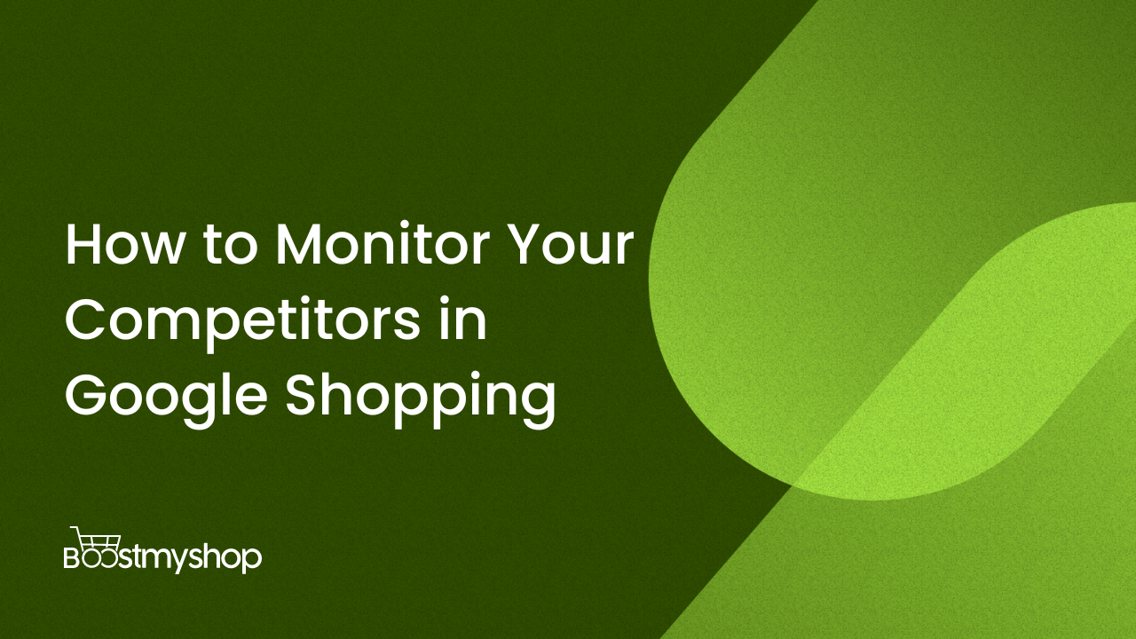 How to Monitor Your Competitors in Google Shopping