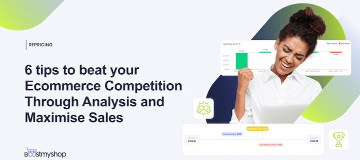6 tips to beat your Ecommerce Competition Through Analysis and Maximise Sales