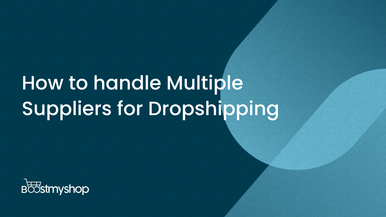How to handle Multiple Suppliers for Dropshipping