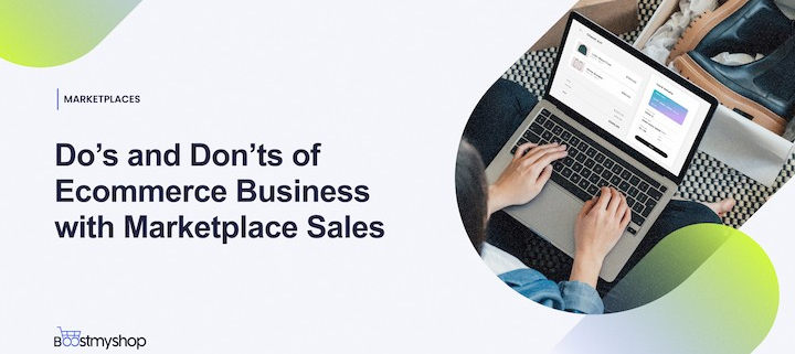 Do’s and Don’ts of Ecommerce Business with Marketplace Sales