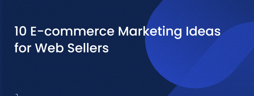 E-commerce Marketing Ideas for Web Sellers