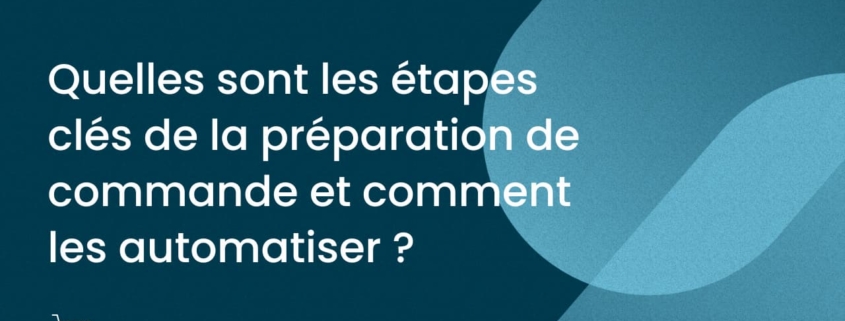 Etapes clés de la préparation de commande