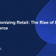 Unveiling the Power of D2C Ecommerce: A Game-Changer for Retailers