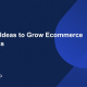Grow Ecommerce Business