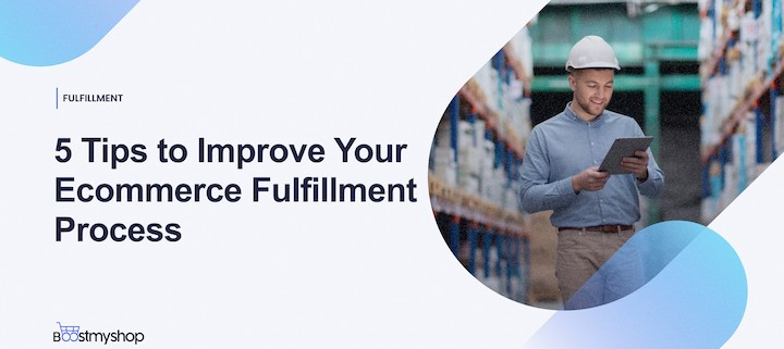5 Tips to Improve Your Ecommerce Fulfillment Process