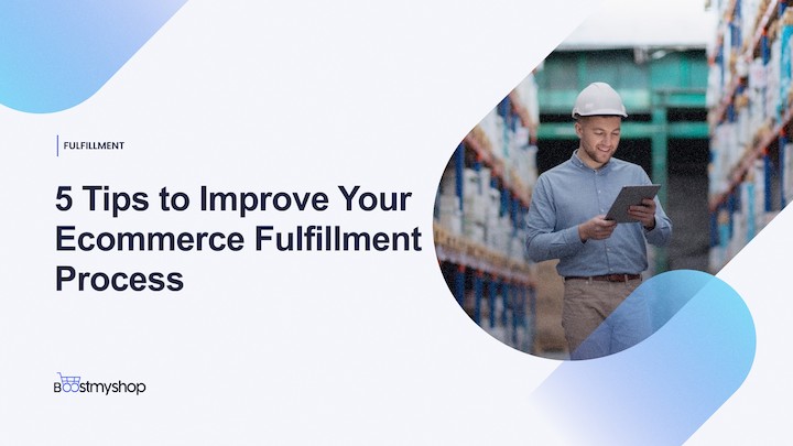 5 Tips to Improve Your Ecommerce Fulfillment Process