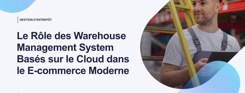 Rôle d’un Warehouse Management system pour le E-commerce