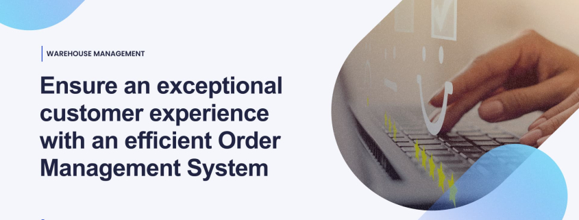 Customer Experience with Effective Order Management System