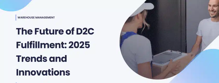 The Future of D2C Fulfillment_ 2025 Trends and Innovations