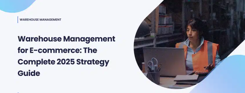 Warehouse Management for E-commerce_ The Complete 2025 Strategy Guide