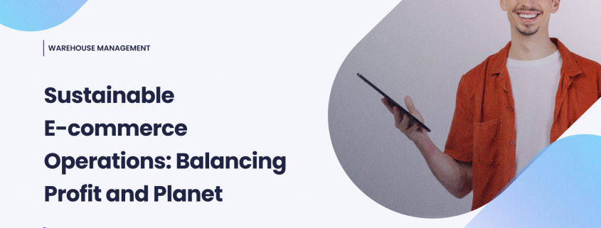 Sustainable E-commerce Operations_ Balancing Profit and Planet