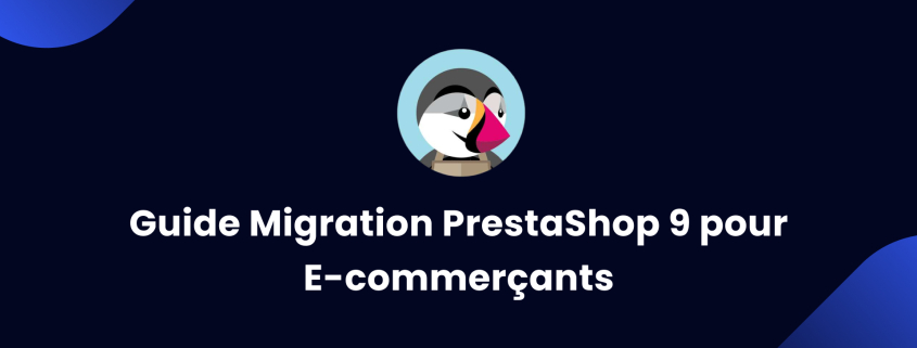 Guide Migration PrestaShop 9 pour E-commerçants
