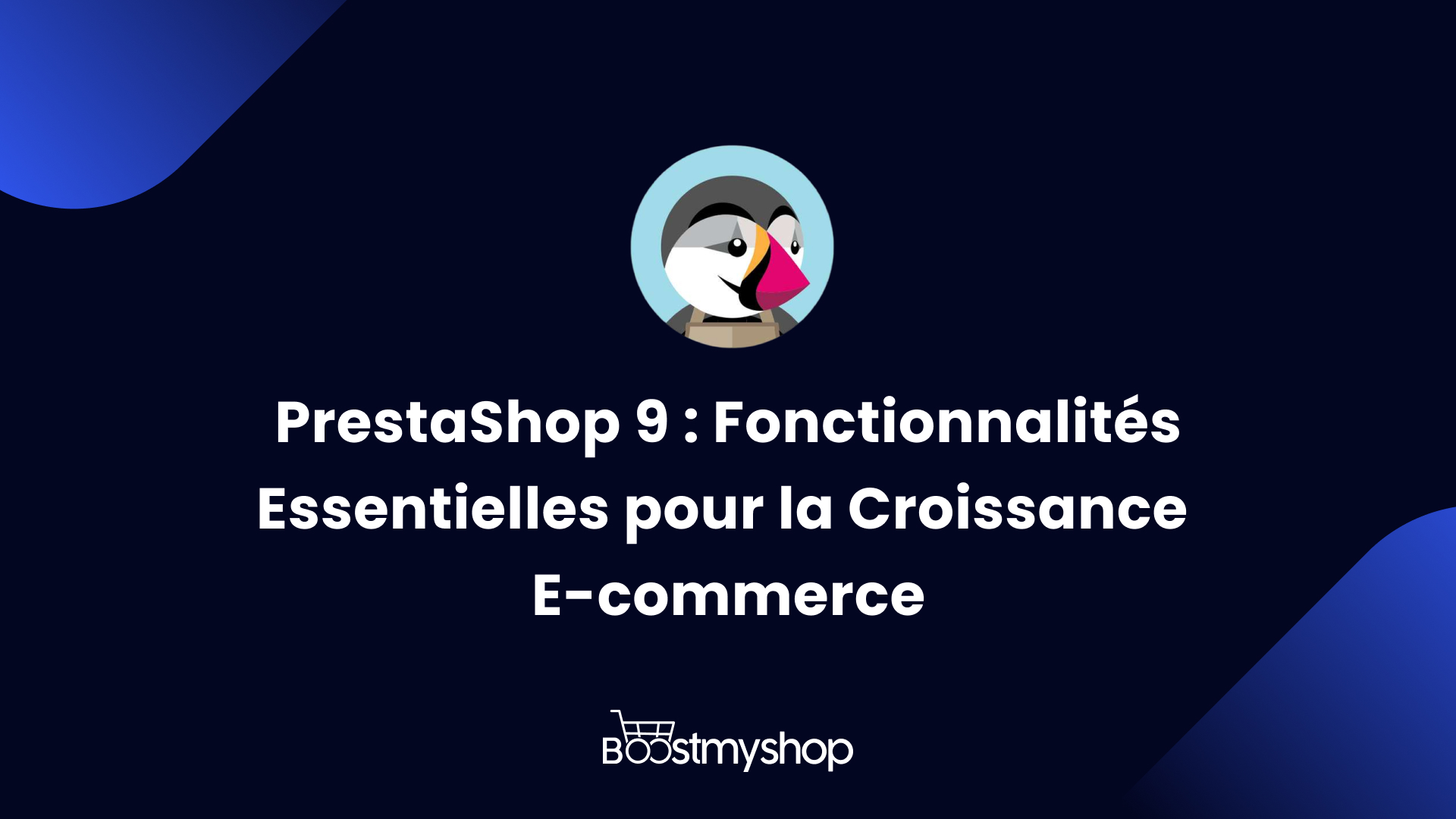 PrestaShop 9 _ Fonctionnalités Essentielles pour la Croissance E-commerce