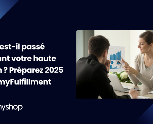 Que s'est-il passé pendant votre haute saison _ Préparez 2025 avec myFulfillment